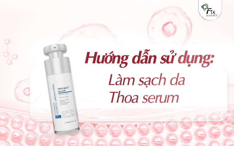 serum-cap-am-fcl-ha4-plus-serum-5-2 Hướng dẫn sử dụng sản phẩm